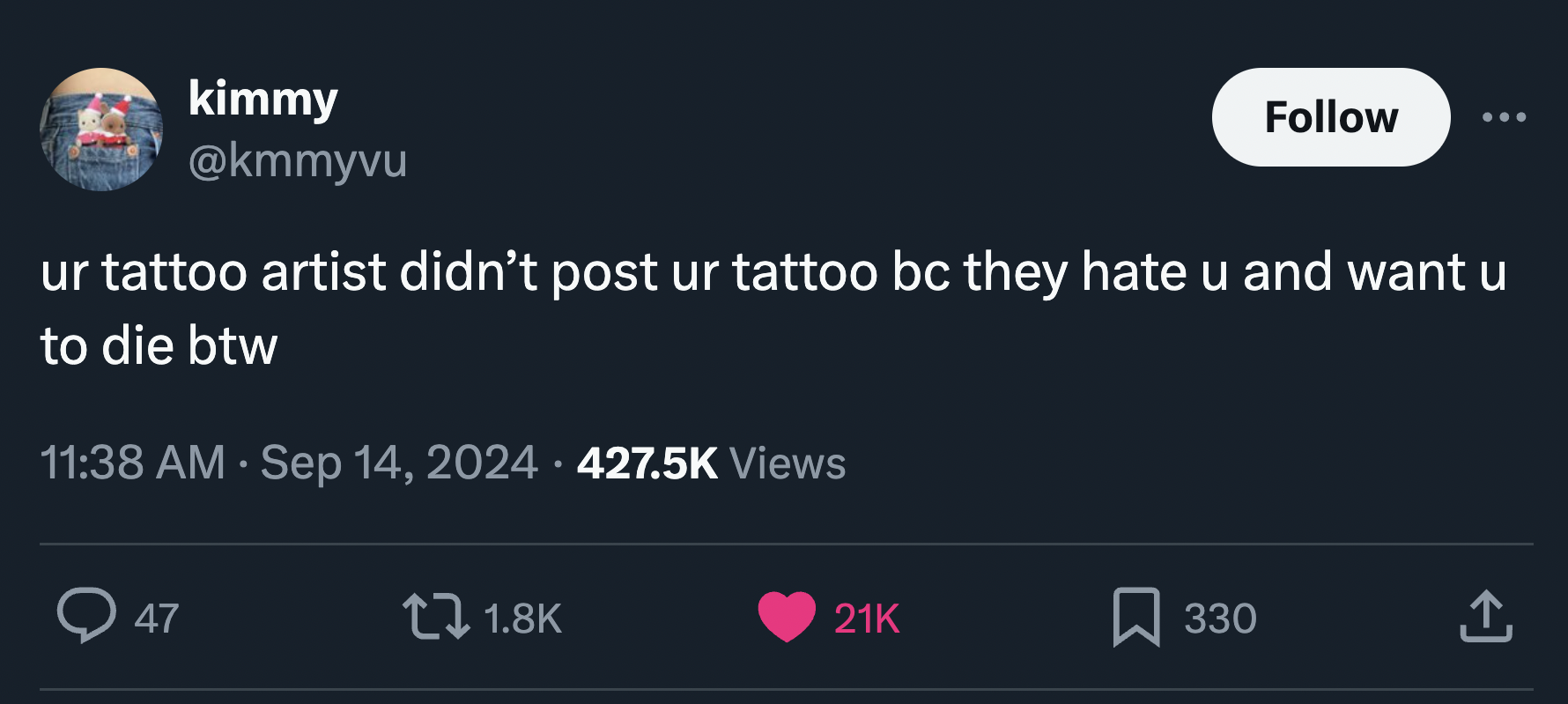 screenshot - kimmy ur tattoo artist didn't post ur tattoo bc they hate u and want u to die btw Views 47 21K 330